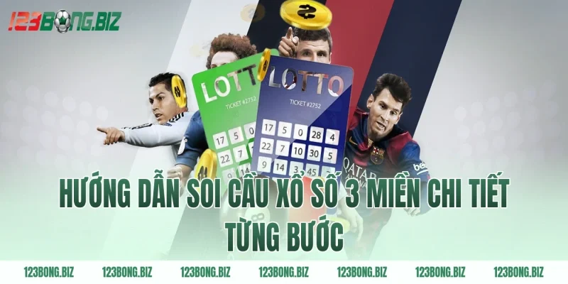 Hướng dẫn soi cầu xổ số 3 miền chi tiết từng bước